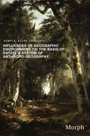 Cover of Influences of Geographic Environment: On the Basis of Ratzel's System of Anthropo-Geography